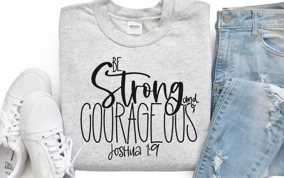 Be Strong and Courageous