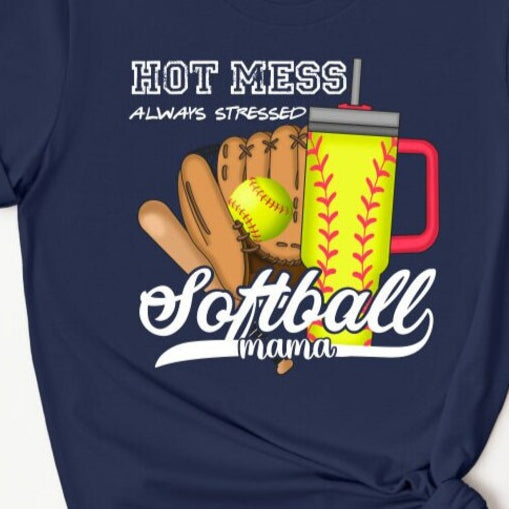 Hot Mess Always Stressed Softball Mama